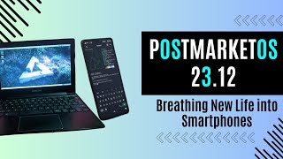 PostmarketOS 2312 is Here Breathing New Life into Smartphones [upl. by Lednar]