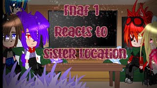 Fnaf 1 react to  Sister location  Credit in the description [upl. by Ennayllek]