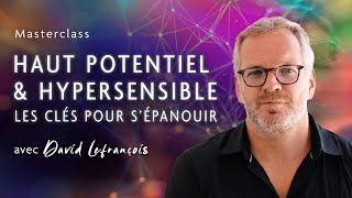 Haut Potentiel et Hypersensible  Nouvelle Masterclass avec David Lefrançois sur Gaia [upl. by Anual]