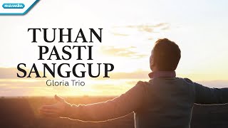 Tuhan Pasti Sanggup  Gloria Trio with lyric [upl. by Anerb]