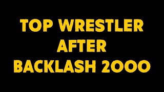 Top Wrestler after Backlash 2000 [upl. by Stanton]