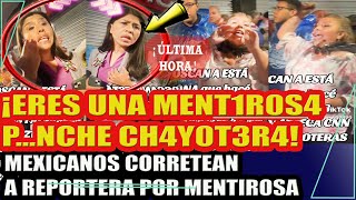 ¡ERES UNA MNTIROSA PNCHE CHAYTERA MEXICANOS CORRETEAN A REPORTERA DE CNN [upl. by Mandych]