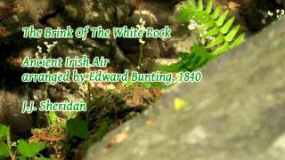 The Brink Of The White Rock  Ancient Irish Air  Arrby Edward Bunting 1840  JJ Sheridan piano [upl. by Leahcimrej]