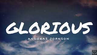 Andreas Johnson  Glorious Lyrics [upl. by Dhiren]