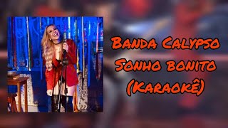 Sonho bonito  Karaokê  Banda Calypso [upl. by Langan]