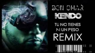 Don Omar Feat Kendo  Tu No Tienes Ni Un Peso Remix [upl. by Emie563]