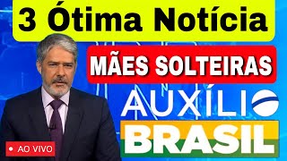 MÃES SOLTEIRAS DO AUXÍLIO BRASIL🇧🇷  TRÊS ÓTIMA NOTÍCIA [upl. by Yoshiko85]