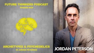 39 Dr Jordan Peterson  Archetypes Psychedelics amp Enlightenment [upl. by Carena]