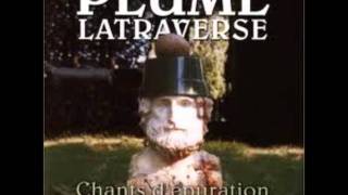 Plume LatraverseLe vaste monde la vie nous rattrape [upl. by Lauren555]