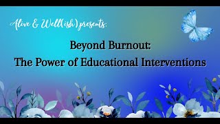 Beyond Burnout The Power of Educational Interventions [upl. by Boccaj]