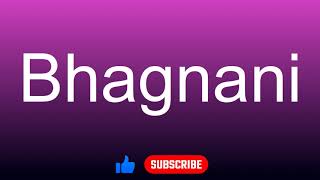 How to correctly pronounce  Bhagnani [upl. by Evslin39]