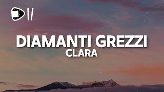 Clara  DIAMANTI GREZZI TestoLyrics scendo tra 24 ore cerco per strada lamore [upl. by Marrilee]