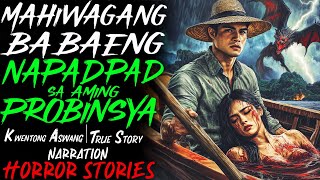 MAHIWAGANG BABAENG NAPADPAD SA AMING PROBINSYA  Kwentong Aswang  True Story [upl. by Melicent]