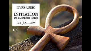 ⁕ INITIATION de Elisabeth Haich 12 ⁕ LIVRE AUDIO par Valérie All1 [upl. by Nimajeb]