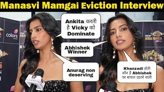 Manasvi Mamgai Elimination first interview Ankita karti hai dominate Samarth ne bahut gandi batein [upl. by Pich]