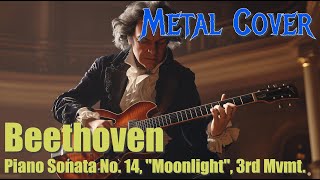 Metal Cover Based on Piano Sonata No 14 quotMoonlightquot 3rd Mvmt quotLicksquot van Beethoven [upl. by Kentiggerma725]