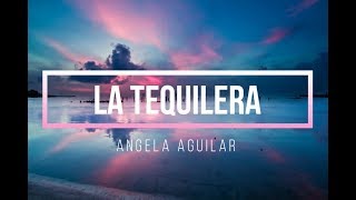 LA TEQUILERA  ANGELA AGUILAR  LETRA  2018 [upl. by Oderf344]