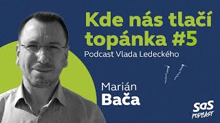 Kde nás tlačí topánka 5 s Mariánom Bačom [upl. by Carole]