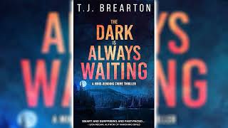 The Dark Is Always Waiting by TJ Brearton 🎧📖 Mystery Thriller amp Suspense Audiobook [upl. by Ettennaej]