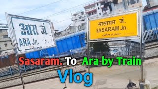 ara junction to sasaram junction by train  travel vlog  sasaram railway station [upl. by Llatsyrk39]