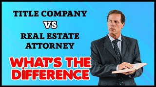 Title Company vs Real Estate Attorney Whats The Difference [upl. by Bohon479]