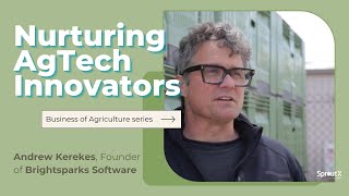 Nurturing AgTech Innovators Andrew Kerekes Founder of Brightsparks Software [upl. by Hgielek138]