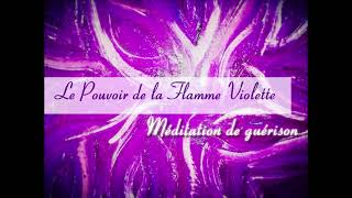 PUISSANTE MEDITATION de guérison  La Flamme violette [upl. by Aseel]