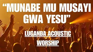 MUNABE MU MUSAYI GWA YESU LUGANDA WORSHIP [upl. by Kappenne]