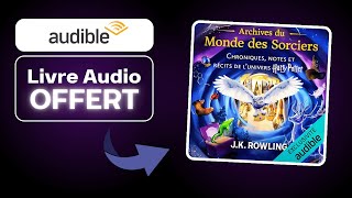 Livre Audio OFFERT  Archives du monde des sorciers De JK ROWLING [upl. by Schrick]