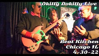 Okilly Dokilly Live 4K  The Beat Kitchen 43022 Chicago Il [upl. by Aiket]