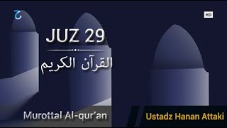 Juz 29 Full Ustadz Hanan Attaki  Murottal Alquran Merdu [upl. by Gina]