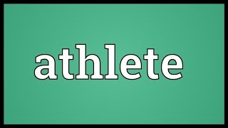 Athlete Meaning [upl. by Dalpe871]