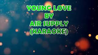 Air Supply  Young Love Karaoke [upl. by Cynth683]