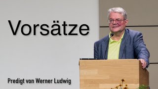 VorsaÌˆtze  Predigt von Werner Ludwig [upl. by Lusar]