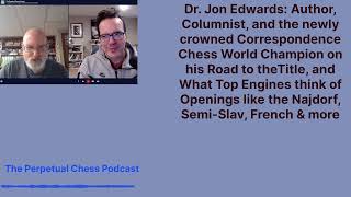 Correspondence GM and World Champ Dr Jon Edwards on Engines Openings and his Road to the Title [upl. by Hwu]