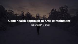 A one health approach to AMR containment – the Swedish journey engelskt tal [upl. by Llewkcor]