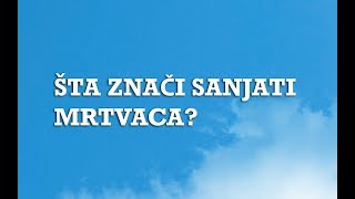 Sanjarica  Sanovnik  Šta znači sanjati Mrtvaca [upl. by Stelmach54]