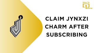 How to Claim JYNXZI Charm After Subscribing [upl. by Nnylak279]