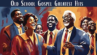 OLD SCHOOL GOSPEL GREATEST HITS  Best Old Gospel Music From the 50s 60s 70s [upl. by Heigho67]