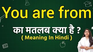 You are from meaning in hindi  You are from ka matlab kya hota hai  Word meaning [upl. by Aliekahs707]