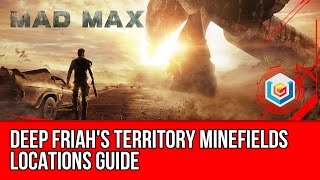 Mad Max All Minefields Locations Guide  Deep Friahs Territory [upl. by Edy648]