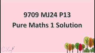 970913MJ24 CAIE Alevel Pure Mathematics 1 Solution [upl. by Noiroc396]