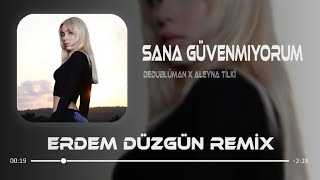 Dedublüman amp Aleyna Tilki  Sana Güvenmiyorum  Erdem Düzgün Remix [upl. by Asiul905]