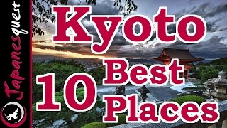 10 Best Places to Visit in Kyoto  Japan Travel Guide [upl. by Ahselrac]