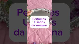 Usados da semana perfume perfumesnacionais [upl. by Andeee]