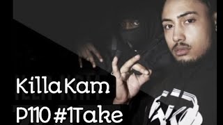 Killa Kam  freestyle 1Take p110 [upl. by Bellanca]