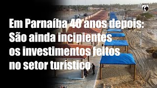 Em Parnaíba 40 anos depois São ainda incipientes os investimentos feitos no setor turístico [upl. by Roscoe]