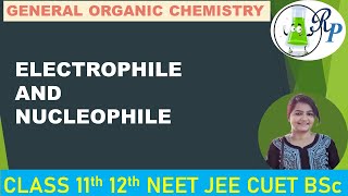 GOC  Electrophile and Nucleophile  NEET  JEE  CUET  BSc  by Vijya [upl. by Yasmin]