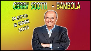 Gerry Scotti canta Bambola di Matteo Milazzo Pletto Ai Cover 2023 [upl. by Ehc]