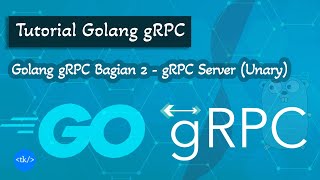 Golang gRPC Bagian 2  gRPC Server Unary gRPC [upl. by Mclain]